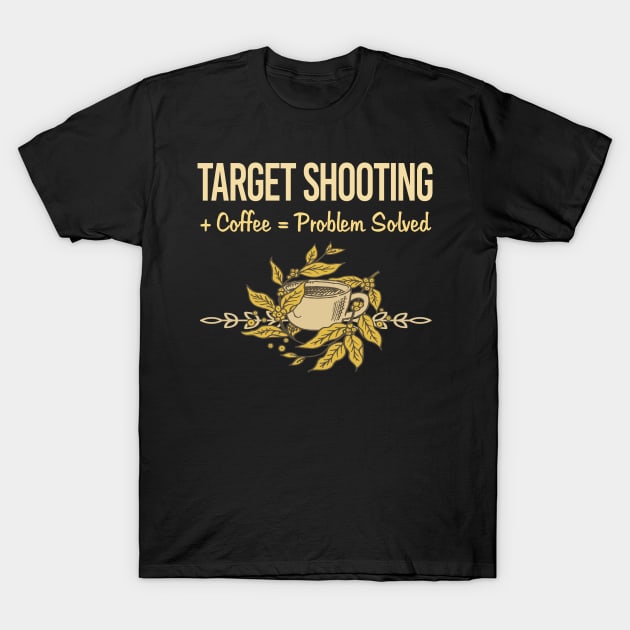 Problem Solved Coffee Target Shooting T-Shirt by Happy Life